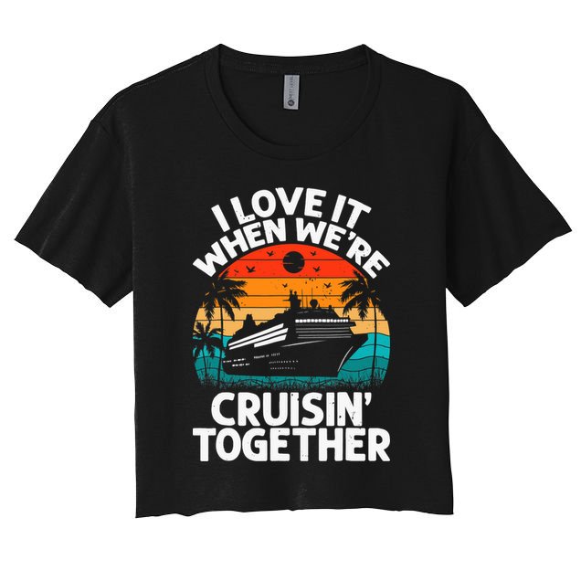 I Love It When We're Cruisin Together Retro Vintage Cruise Crop Top