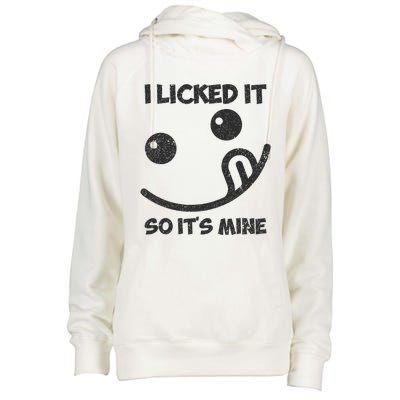 I Licked It So ItS Mine Womens Funnel Neck Pullover Hood