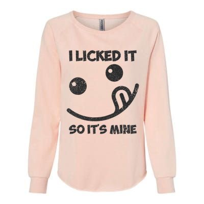 I Licked It So ItS Mine Womens California Wash Sweatshirt