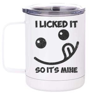 I Licked It So ItS Mine 12 oz Stainless Steel Tumbler Cup