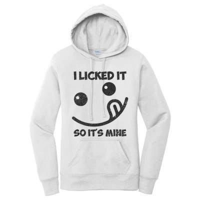 I Licked It So ItS Mine Women's Pullover Hoodie