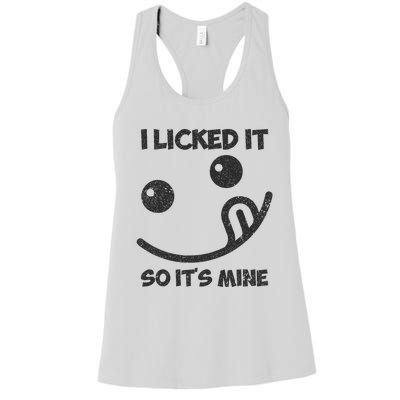 I Licked It So ItS Mine Women's Racerback Tank