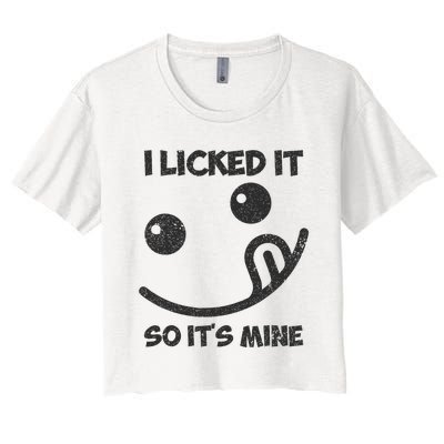 I Licked It So ItS Mine Women's Crop Top Tee