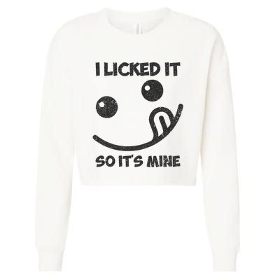 I Licked It So ItS Mine Cropped Pullover Crew