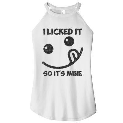 I Licked It So ItS Mine Women's Perfect Tri Rocker Tank