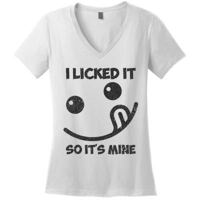 I Licked It So ItS Mine Women's V-Neck T-Shirt