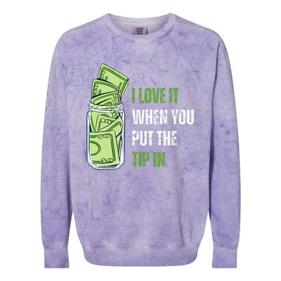 I Love It When You Put The Tip In Funny Bartender Colorblast Crewneck Sweatshirt