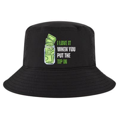 I Love It When You Put The Tip In Funny Bartender Cool Comfort Performance Bucket Hat