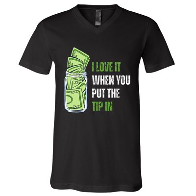 I Love It When You Put The Tip In Funny Bartender V-Neck T-Shirt