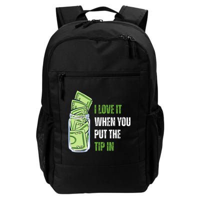 I Love It When You Put The Tip In Funny Bartender Daily Commute Backpack