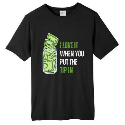 I Love It When You Put The Tip In Funny Bartender Tall Fusion ChromaSoft Performance T-Shirt