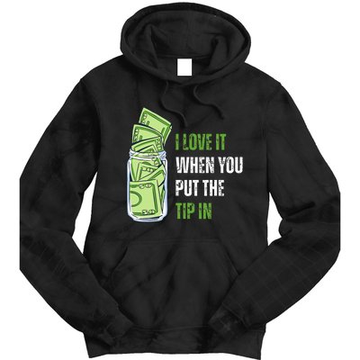 I Love It When You Put The Tip In Funny Bartender Tie Dye Hoodie