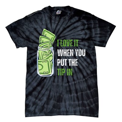 I Love It When You Put The Tip In Funny Bartender Tie-Dye T-Shirt