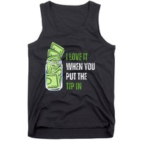 I Love It When You Put The Tip In Funny Bartender Tank Top