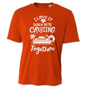 I Love It When Were Cruisin Together Cruise For Couples Cute Gift Cooling Performance Crew T-Shirt