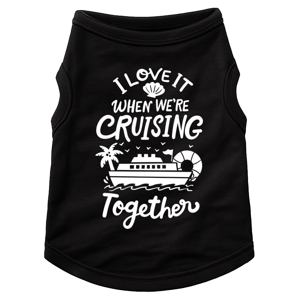 I Love It When Were Cruisin Together Cruise For Couples Cute Gift Doggie Tank