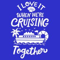 I Love It When Were Cruisin Together Cruise For Couples Cute Gift Sweatshirt
