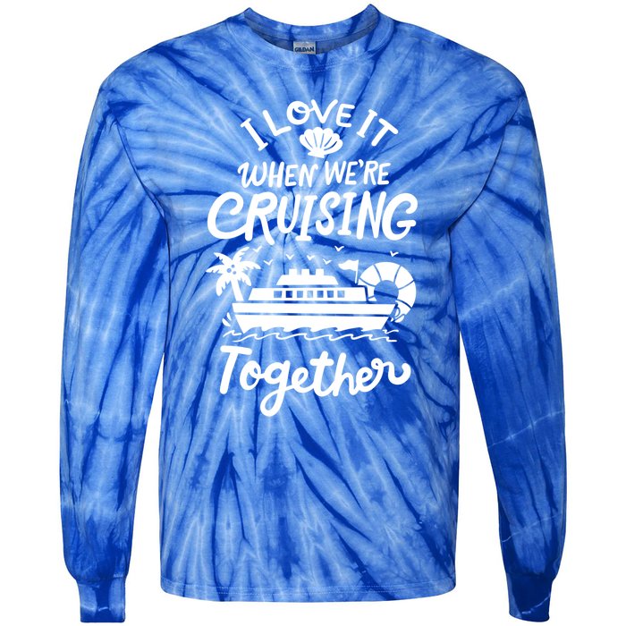 I Love It When Were Cruisin Together Cruise For Couples Cute Gift Tie-Dye Long Sleeve Shirt