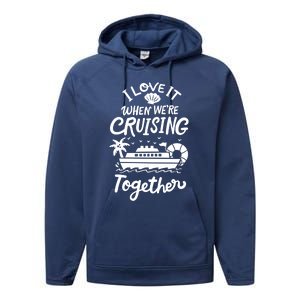 I Love It When Were Cruisin Together Cruise For Couples Cute Gift Performance Fleece Hoodie