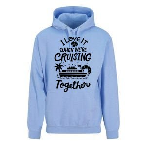 I Love It When Were Cruisin Together Cruise For Couples Cute Gift Unisex Surf Hoodie