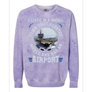 I Lived In A Small Town That Floated U S Aircraft Carrier Colorblast Crewneck Sweatshirt