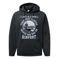 I Lived In A Small Town That Floated U S Aircraft Carrier Performance Fleece Hoodie