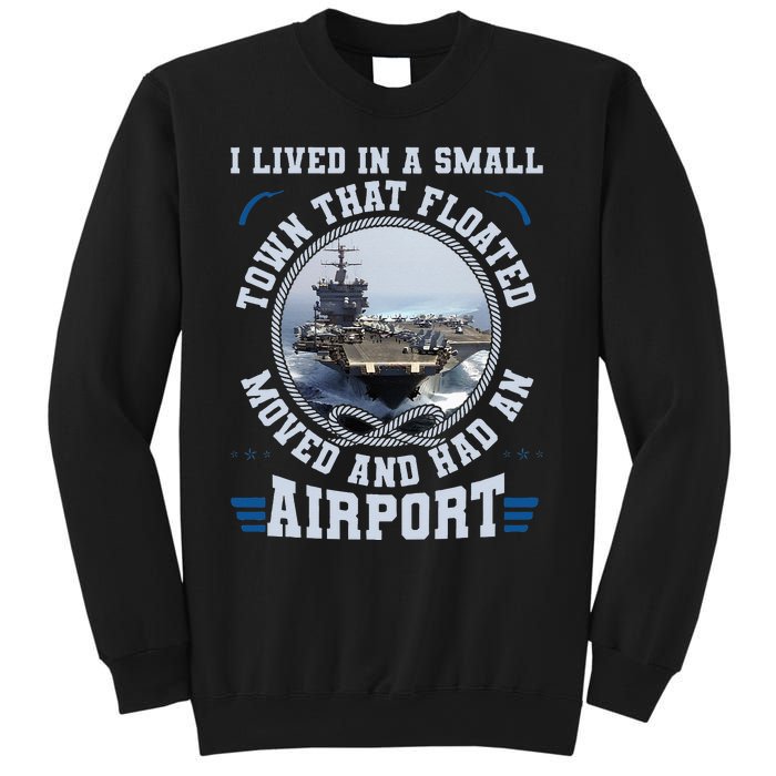 I Lived In A Small Town That Floated U S Aircraft Carrier Sweatshirt