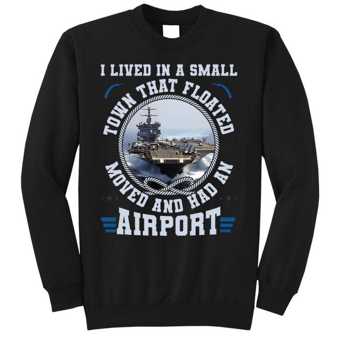 I Lived In A Small Town That Floated U S Aircraft Carrier Tall Sweatshirt