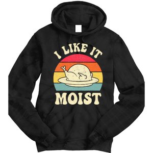 I Like It Moist Funny Thanksgiving Turkey Leg Day Tie Dye Hoodie