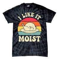 I Like It Moist Funny Thanksgiving Turkey Leg Day Tie-Dye T-Shirt