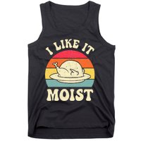 I Like It Moist Funny Thanksgiving Turkey Leg Day Tank Top