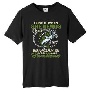 I Like It When She Bends Over Fishing I Love Fishing Tall Fusion ChromaSoft Performance T-Shirt