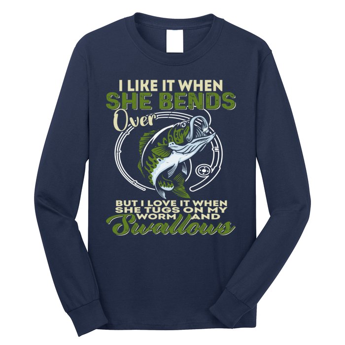 I Like It When She Bends Over Fishing I Love Fishing Long Sleeve Shirt