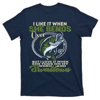 I Like It When She Bends Over Fishing I Love Fishing T-Shirt