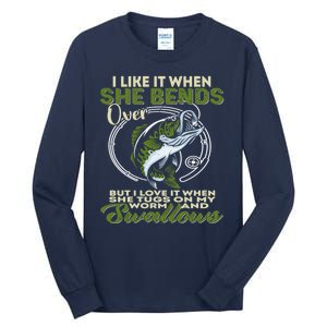 I Like It When She Bends Over Fishing I Love Fishing Tall Long Sleeve T-Shirt