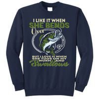 I Like It When She Bends Over Fishing I Love Fishing Tall Sweatshirt