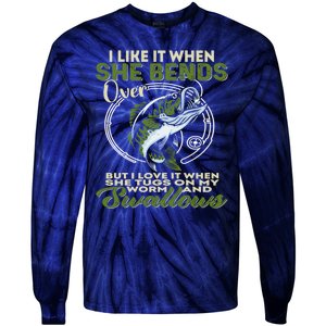 I Like It When She Bends Over Fishing I Love Fishing Tie-Dye Long Sleeve Shirt