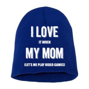 I Love It When My Mom Lets Me Play Video Games Gamer Funny Gift Funny Gift Short Acrylic Beanie