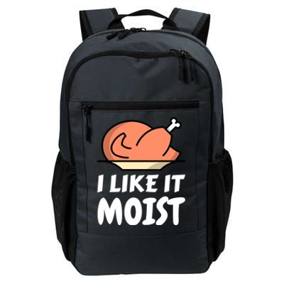 I Like It Moist Funny Turkey Thanksgiving Christmas Dinner Cool Gift Daily Commute Backpack