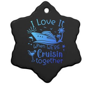 I Love It When Were Cruisin Together Funny Crusing Cruise Gift Ceramic Star Ornament