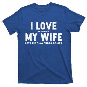 I Love It When My Wife Lets Me Play Video Games Gift T-Shirt