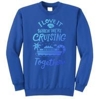 I Love It When Were Cruisin Together Cruise For Couples Cute Gift Sweatshirt