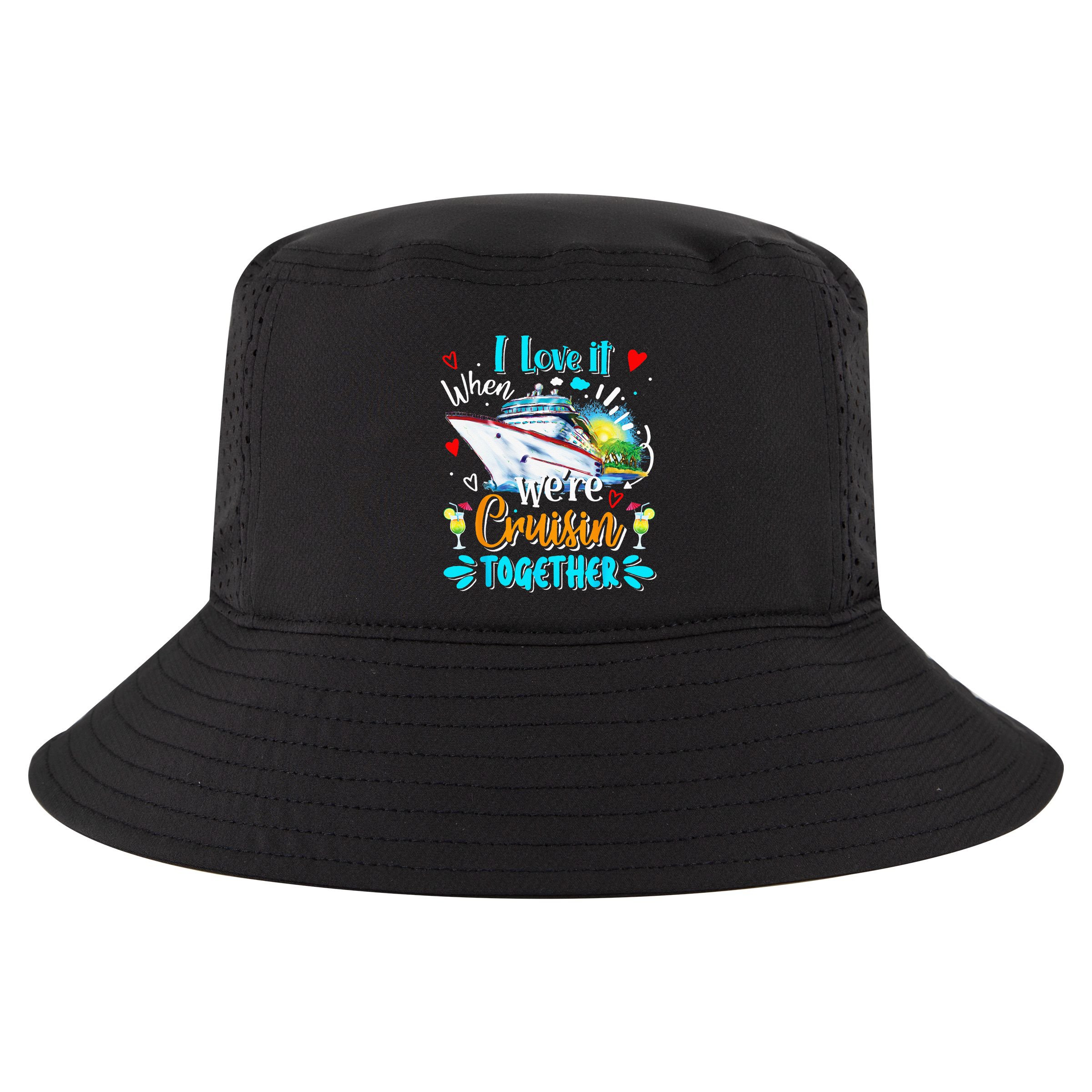 I Love It When We Are Cruisin Together Funny Cruise Lover Cool Comfort Performance Bucket Hat