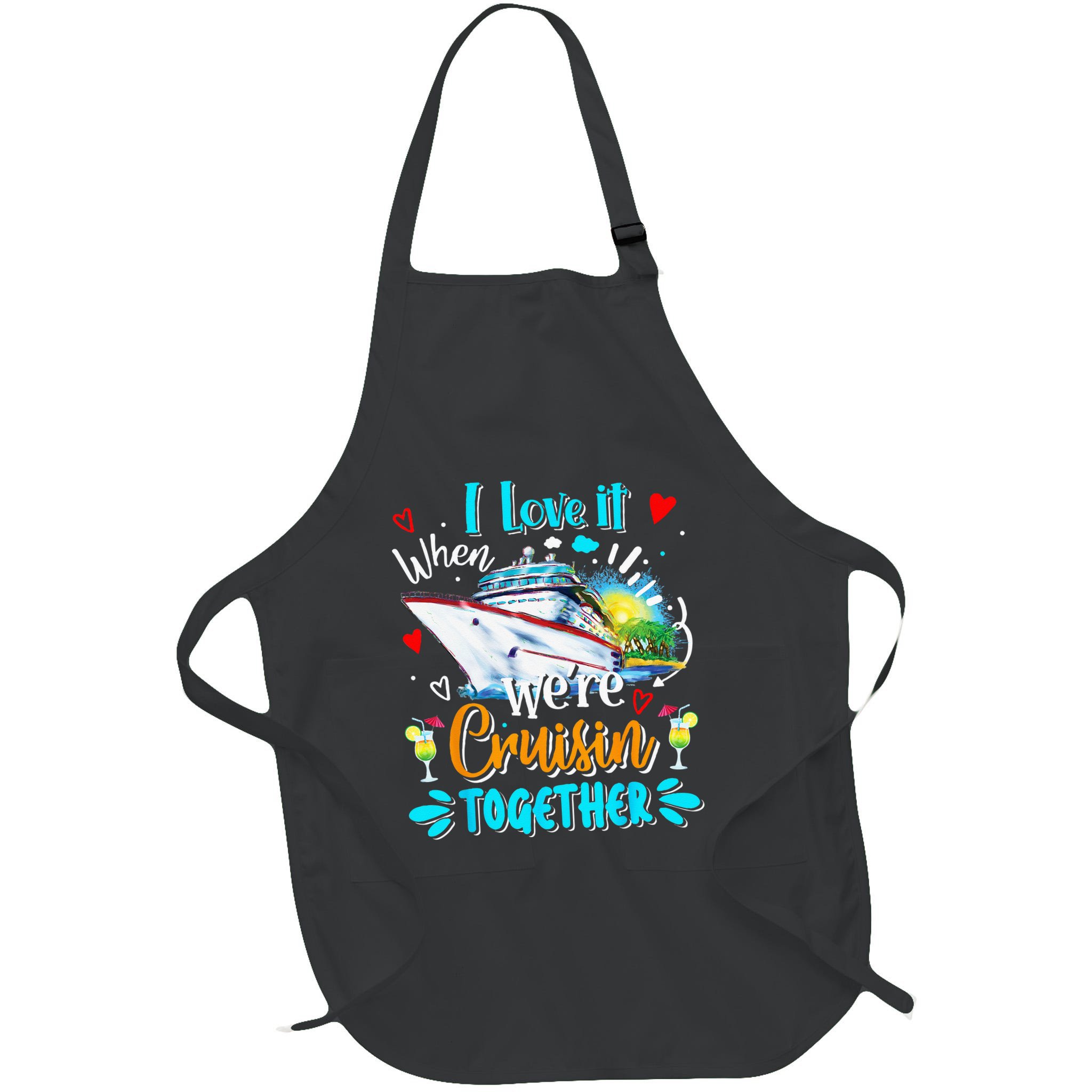 I Love It When We Are Cruisin Together Funny Cruise Lover Apron
