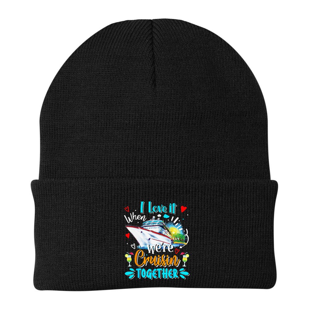 I Love It When We Are Cruisin Together Funny Cruise Lover Beanie