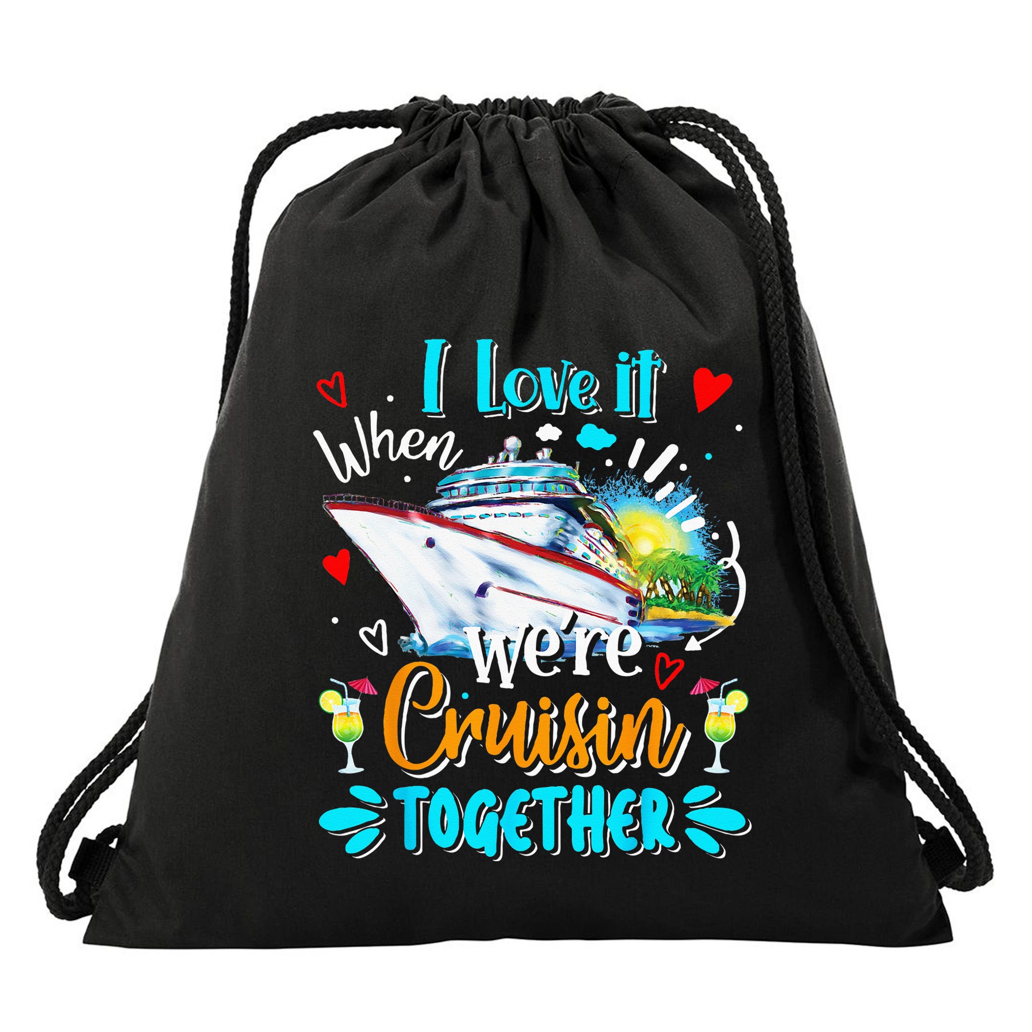 I Love It When We Are Cruisin Together Funny Cruise Lover Drawstring Bag