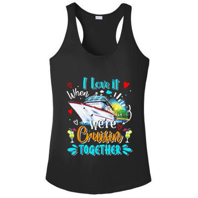 I Love It When We Are Cruisin Together Funny Cruise Lover Ladies PosiCharge Competitor Racerback Tank