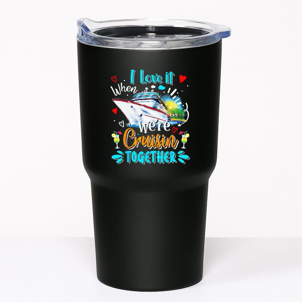 I Love It When We Are Cruisin Together Funny Cruise Lover Tumbler