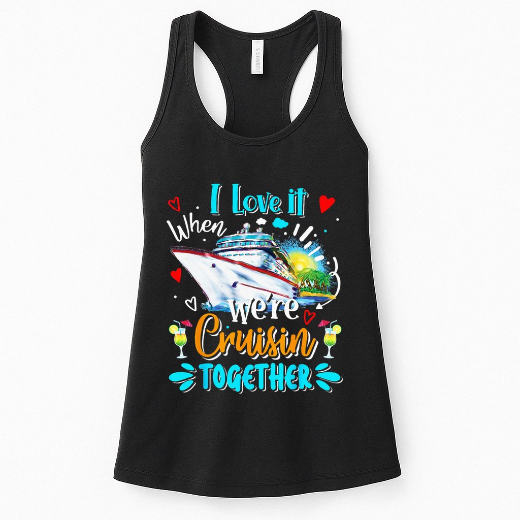 I Love It When We Are Cruisin Together Funny Cruise Lover Womens Tank Top