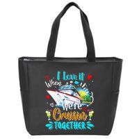 I Love It When We Are Cruisin Together Funny Cruise Lover Zip Tote Bag